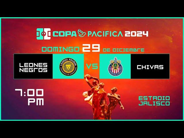 COPA PACÍFICA FINAL | LEONES NEGROS VS CHIVAS