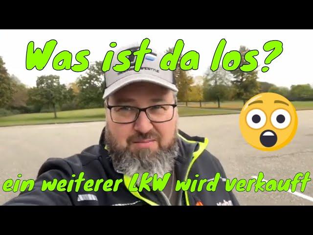 Was ist da los? - ein weiterer LKW wird verkauft - BadenzerLiner® on Tour