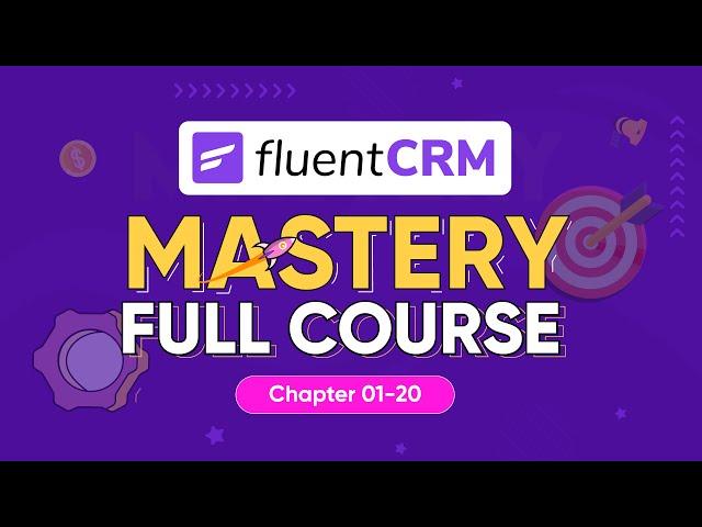 FluentCRM 101 | Mastery | The Ultimate Video Tutorial to Boost your Email Marketing Strategy