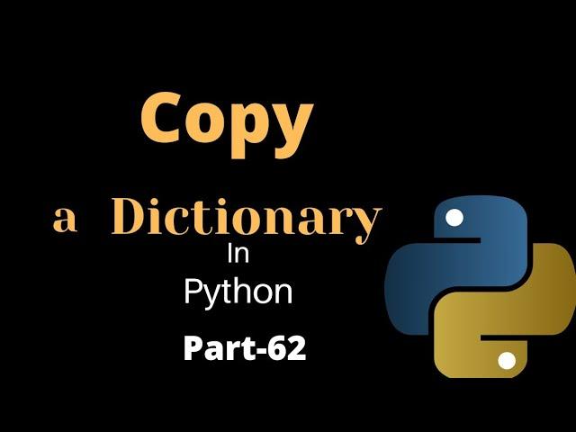 Methods to Copy a Dictionary || Part-62 || Python Tutorial for Beginners