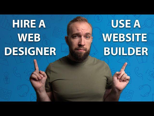 Should You Hire a Web Designer or Use a Website Builder Yourself?
