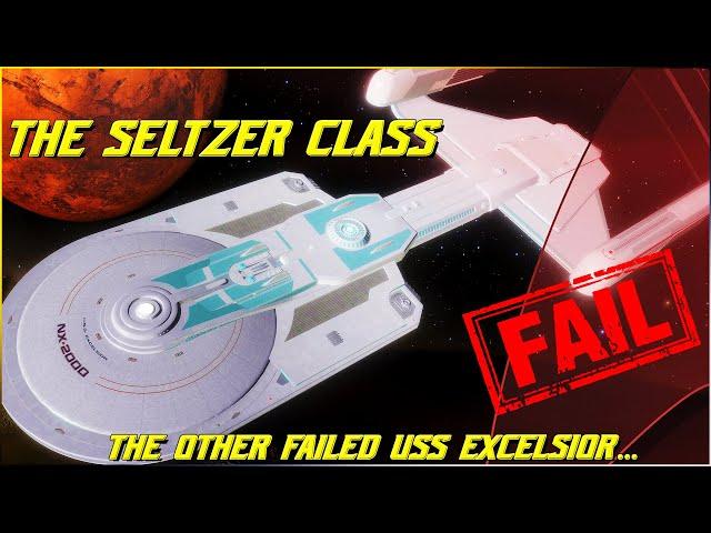 (264) The Seltzer Class ( The Other FAILED USS Excelsior...)