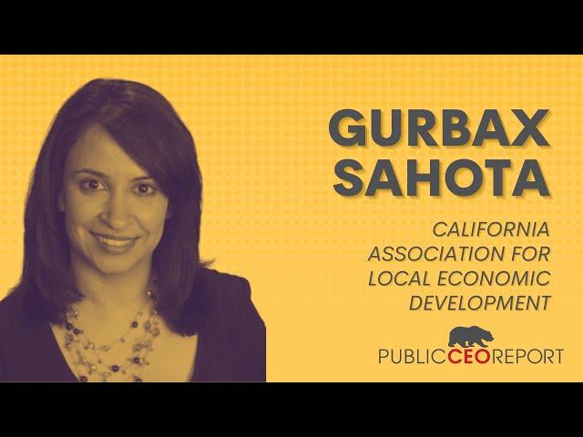 PublicCEO Report: California Association for Local Economic Development's Gurbax Sahota