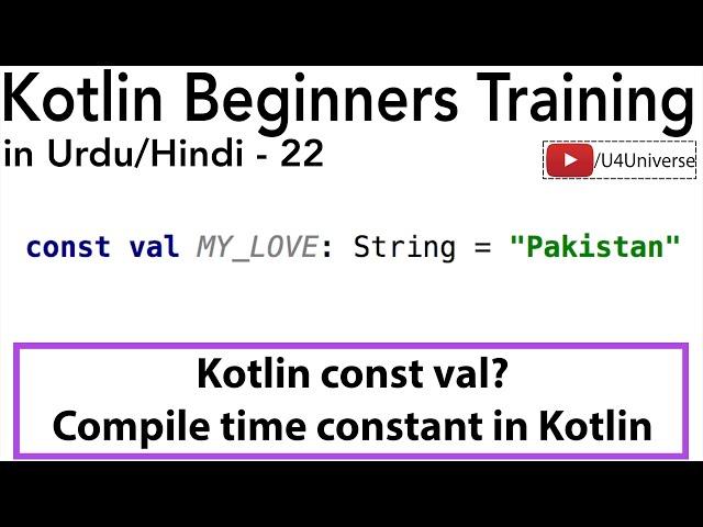 Kotlin for Beginners-22 | What is const val (Compile Time Constant) in Kotlin?| U4Universe