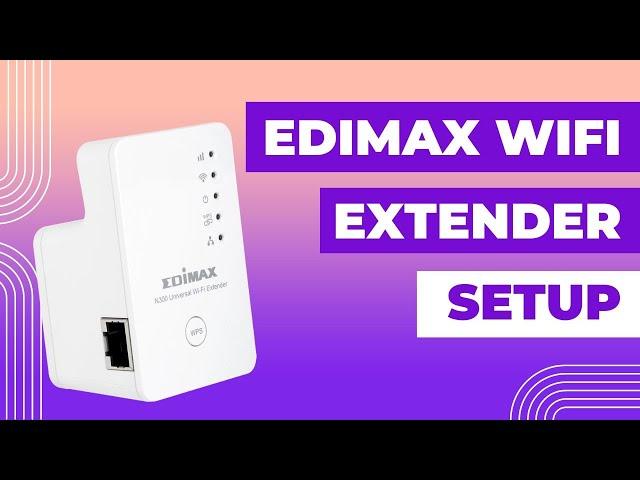 Edimax WiFi Extender Setup with edimaxext.setup