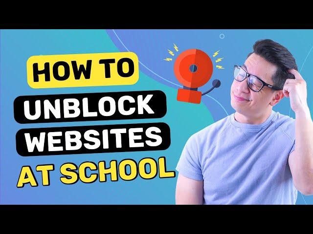 How to unblock websites at school | 3 ways that 100% works!