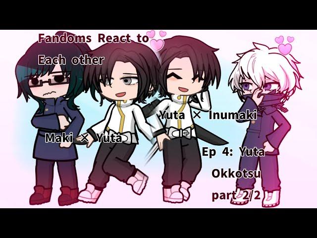 || Fandoms React to Each other || Episode 4/8 : Yuta Okkotsu, Part 2/2 ||