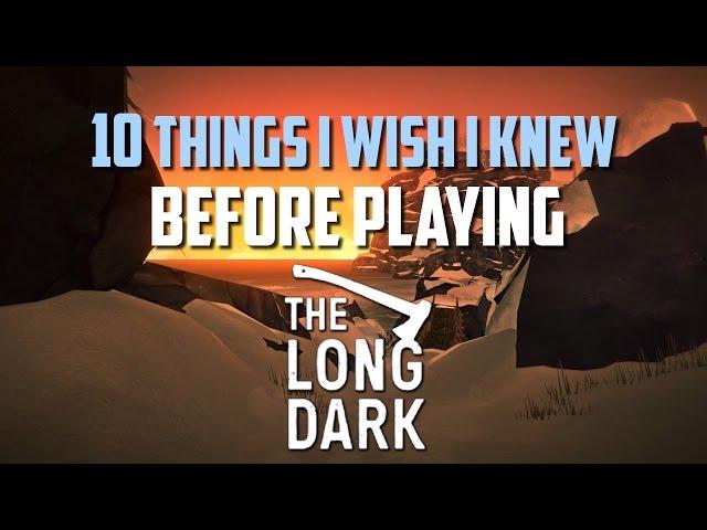 The Long Dark | 10 THINGS I WISH I KNEW BEFORE PLAYING | The Long Dark Guide | Long Dark Tutorial