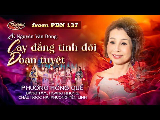 PBN137 | LK Nguyễn Văn Đông - Phương Hồng Quế, Châu Ngọc Hà, Hoàng Nhung, Băng Tâm, Phương Yến Linh