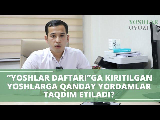 “Yoshlar daftari”ga kiritilgan yoshlarga qanday yordamlar taqdim etiladi? | TO'LIQ MA'LUMOT