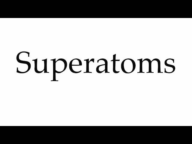 How to Pronounce Superatoms