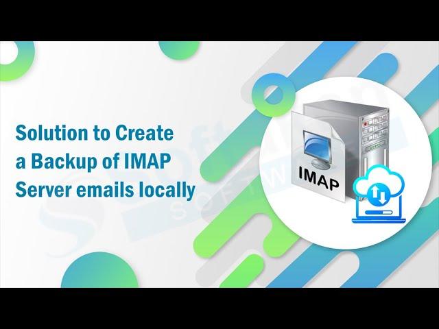 Backup IMAP Server Emails Using Softaken IMAP Mail Backup Tool