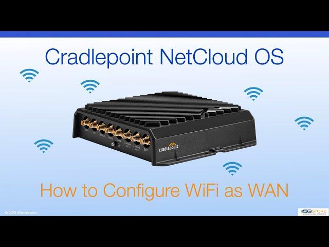 Cradlepoint NetCloud OS - How to Configure WiFi as WAN