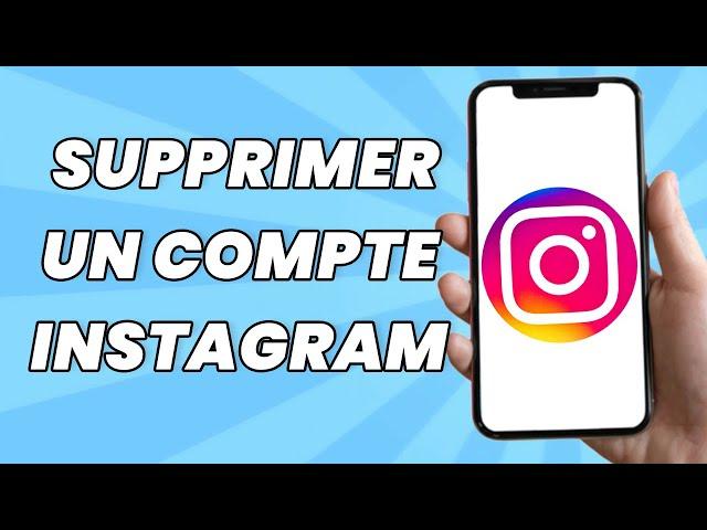 Comment Supprimer Un Compte Instagram Definitivement (2024)