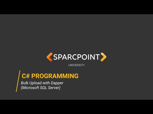 C# Programming | Bulk Upload with Dapper (Microsoft SQL Server)