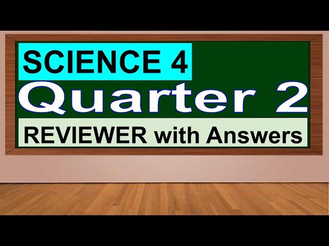 SCIENCE 4 QUARTER 2 TEST REVIEWER/ 2ND QUARTER TEST REVIEWER/ SCIENCE QUIZ BEE REVIEWER / MELC-BASED