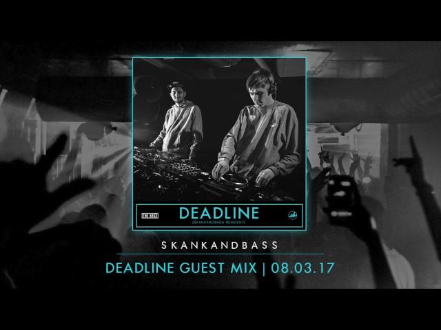 Deadline Guest Mix - Skankandbass at The Nest - 08.03.17