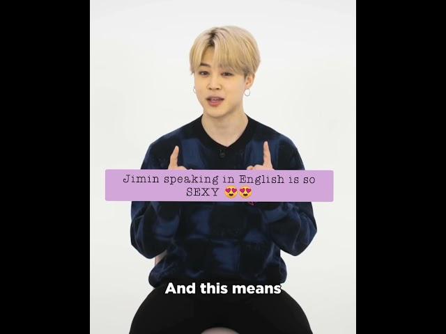 Jimin speaking in English is so Sexy.