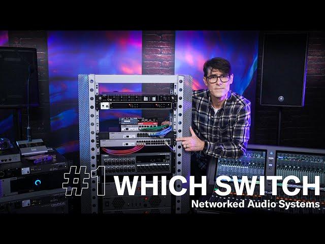 Which Switch - NETWORKED AUDIO SYSTEMS MADE EASY – episode 1