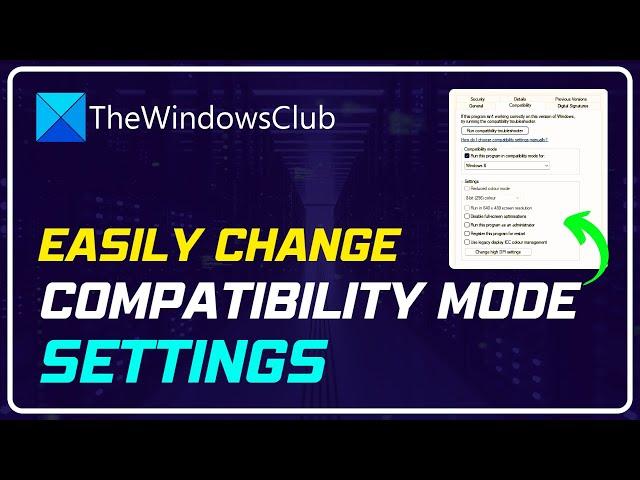 How to change Compatibility Mode settings in Windows 11/10