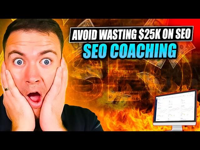 Avoid Wasting $25k On SEO With SEO Coaching & SEO Consulting