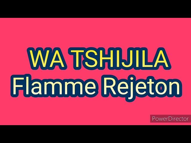 WA TSHIJILA _Flamme Rejeton