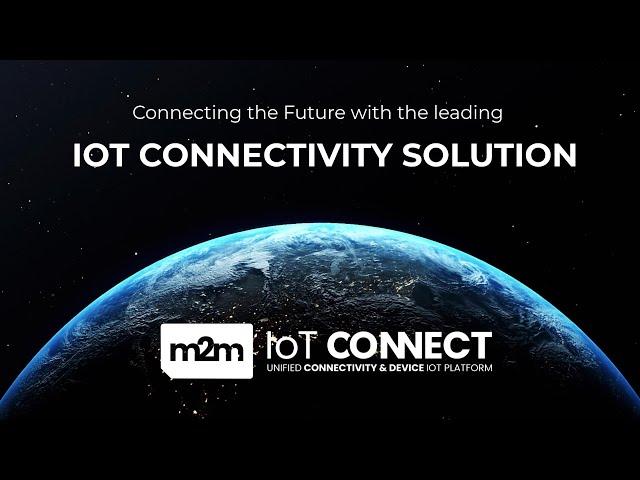 IoT Platform  -  What is M2M IoT Connect unified connectivity and device management?