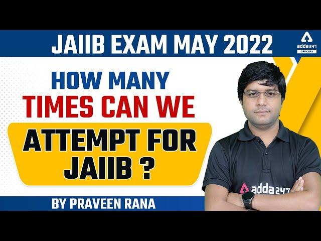 JAIIB Exam May 2022 Preparation | How Many times Can we Attempt For JAIIB Exam?