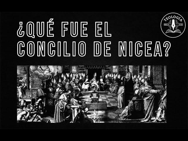 ¿Qué fue el Concilio de Nicea?, ¿Es importante para nuestros días?