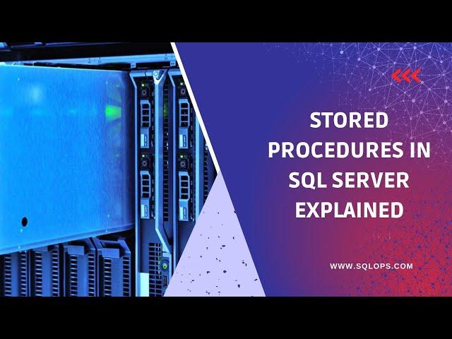 Stored Procedures in SQL Server Explained || With Best Practices