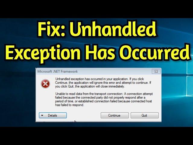 [Fixed] ️ .Net Framework Unhandled Exception Has Occurred in Your Application