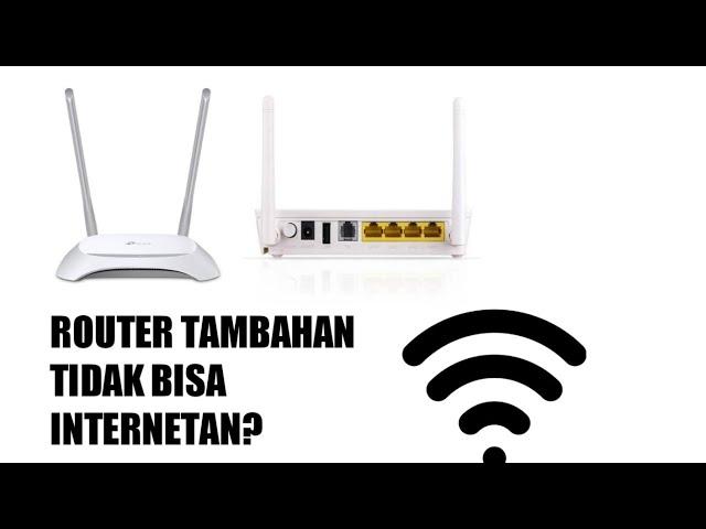 Penyebab Router Tambahan Tidak Bisa Internetan