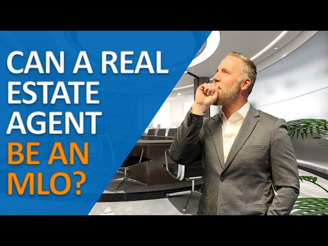 Can a Real Estate Agent TAKE ON A DUAL ROLE as Mortgage Loan Originator ? Must See!