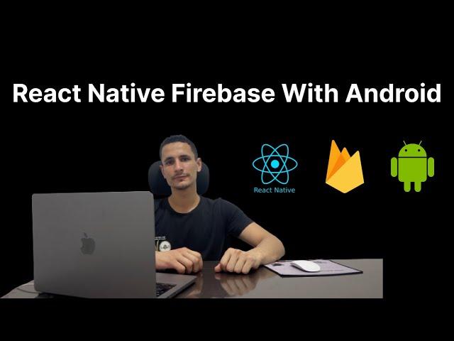 How to Integrate Firebase Into Your React Native Android App