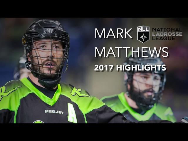 Mark Matthews 2017 NLL Highlights