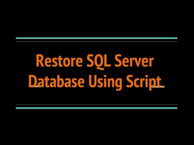 Restore SQL SERVER Database Backup using Script?