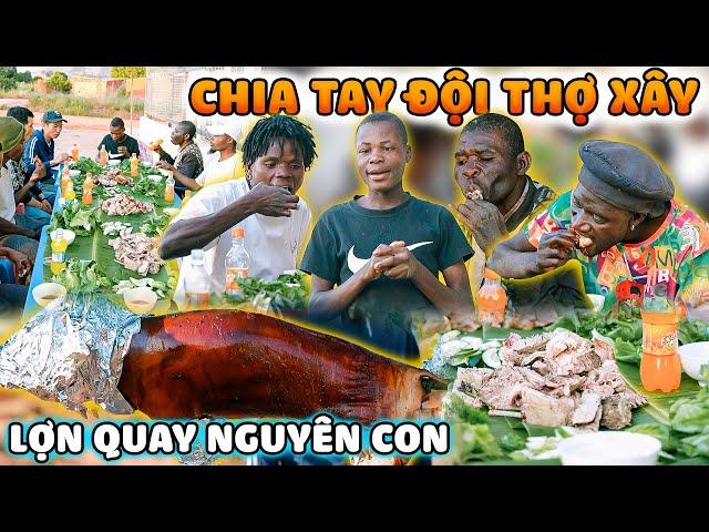 Quanglinhvlogs || Bữa Tiệc Chia Tay Đội Thợ Xây Nhà Tuấn  - Lợn Quay Nguyên Con.