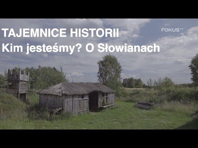 Tajemnice historii - Kim jesteśmy? O Słowianach #10