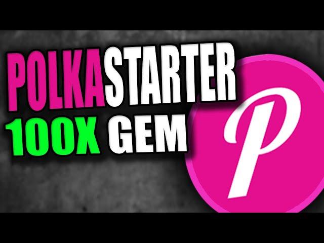 Why You NEED To Know About POLKASTARTER | 100x Altcoin Gem | Pols Review | Top Altcoins