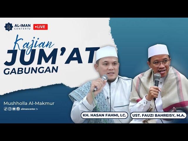 Kajian Jum'at Gabungan | Bersama: KH. Hasan Fahmi, Lc. & Ust. Fauzi Bahreisy, M.A.