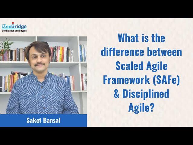 Difference between Scaled Agile (SAFe®) Framework & Disciplined Agile | iZenbridge