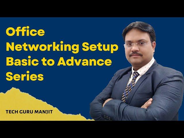 Office Networking Setup Basic to Advance Series | Tech Guru Manjit