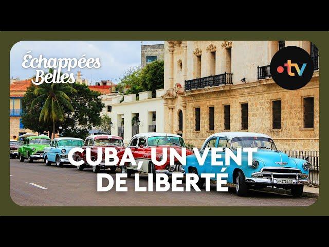 Cuba, un vent de liberté - Échappées belles