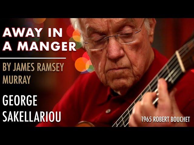 "Away In A Manger" by James Ramsey Murray performed by George Sakellariou on a 1965 Robert Bouchet