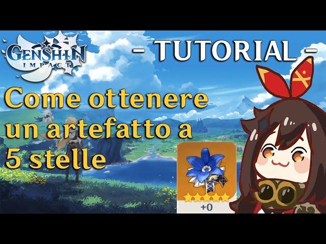 GENSHIN IMPACT TUTORIAL ITA - Come ottenere l'artefatto a 5 STELLE