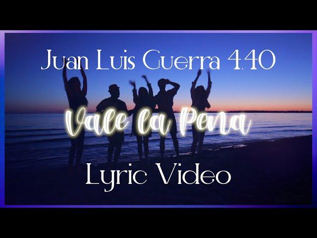 Juan Luis Guerra 4.40 - Vale La Pena (Lyric Video)