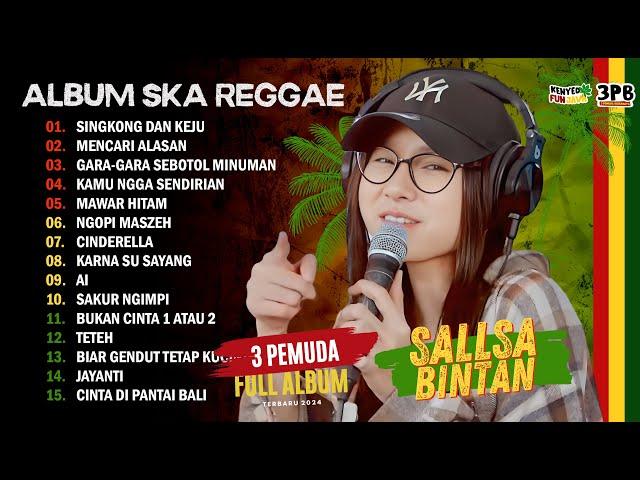 GARA GARA SEBOTOL MINUMAN, MENCARI ALASAN REGGAE - SALLSA BINTAN X 3 PEMUDA BERBAHAYA | FULL ALBUM