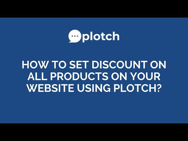 How to set discount on all products on your website using plotch?