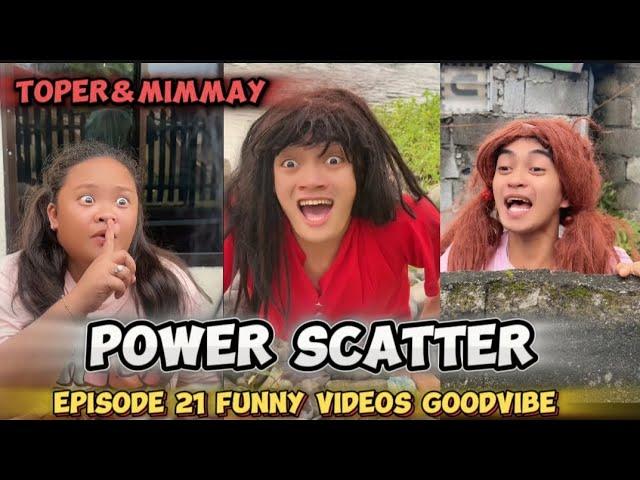 EPISODE 21 | TOPER AND MIMMAY | POWER SCATTER | FUNNY VIDEOS GOODVIBES