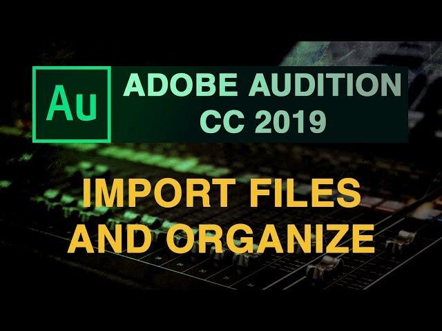 How to Import Audio files in to Adobe Audition cc 2019